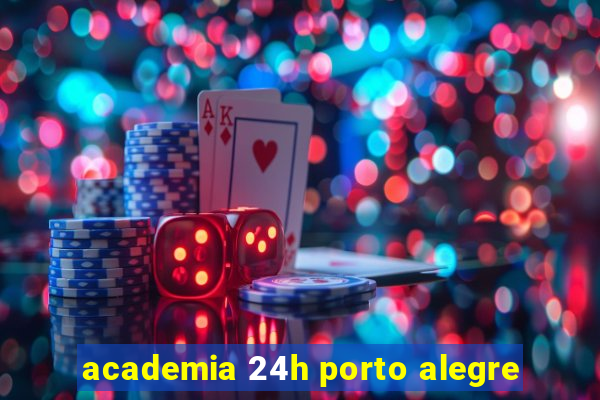 academia 24h porto alegre